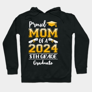 Proud Mom of a Class of 2024 8th Grade Graduate Hoodie